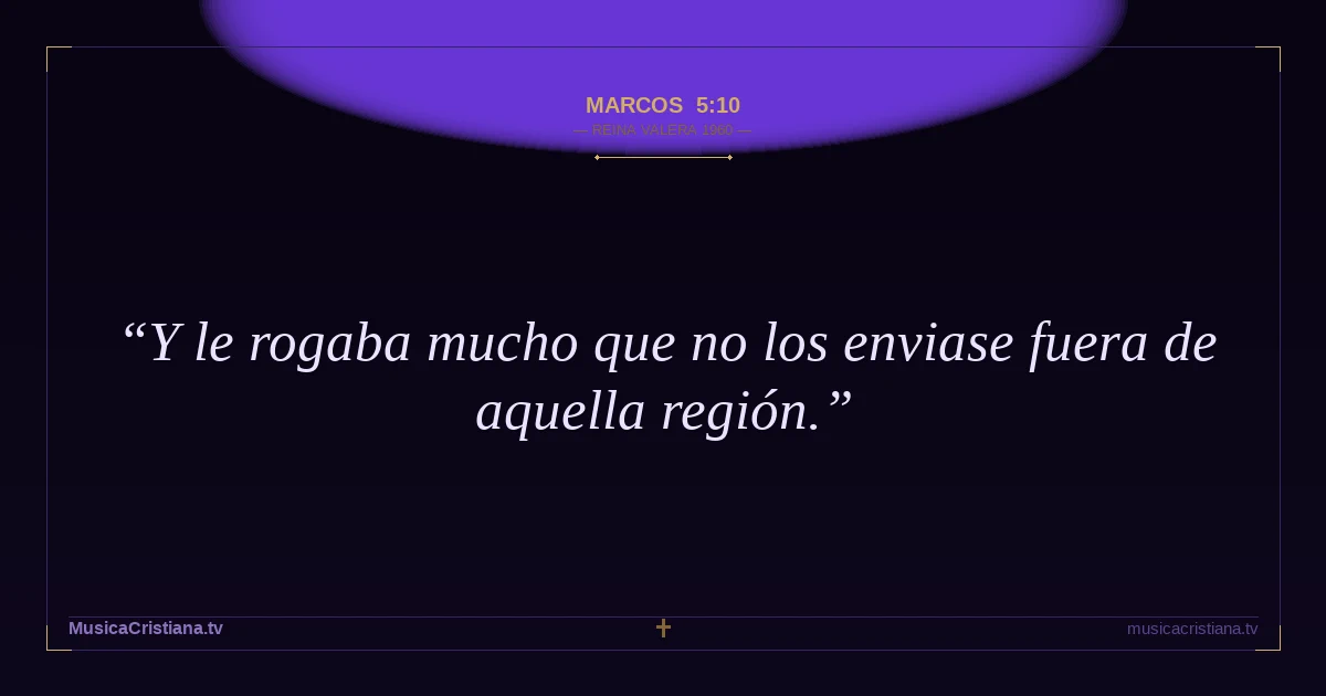 Marcos 5:10 — Biblia Reina Valera 1960 — MusicaCristiana.tv
