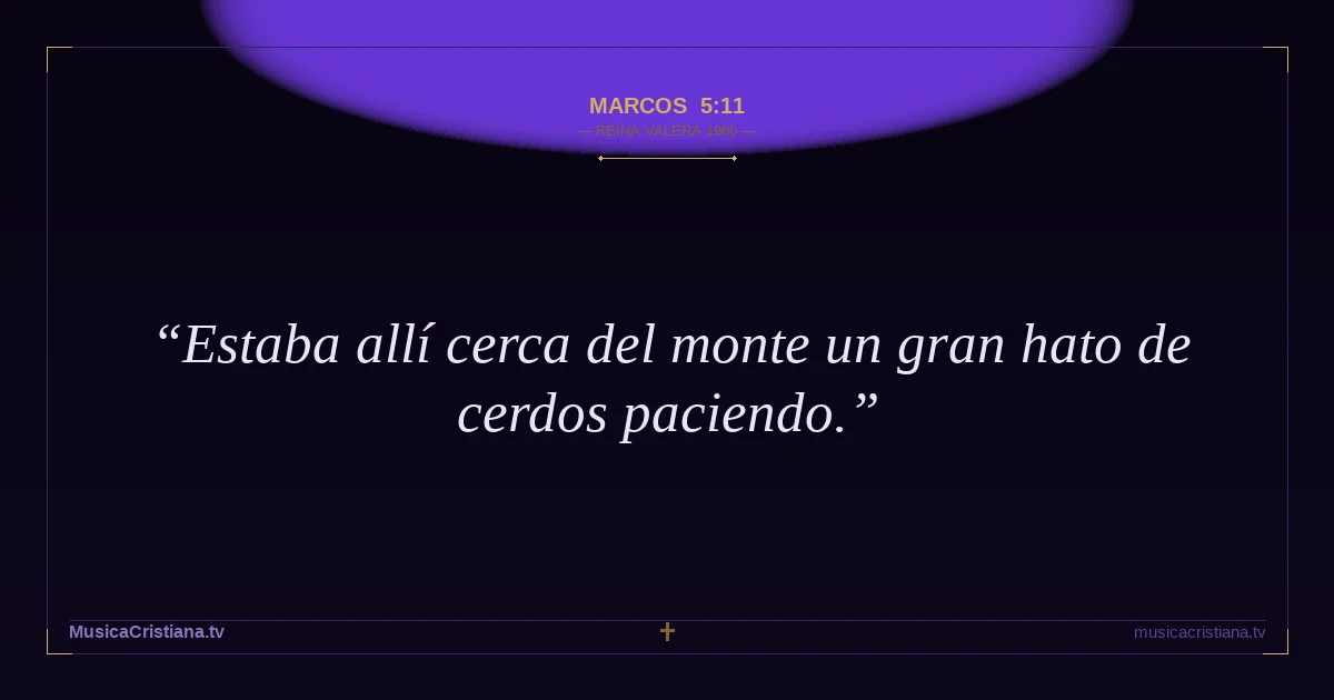 Marcos 5:11 — Biblia Reina Valera 1960 — MusicaCristiana.tv