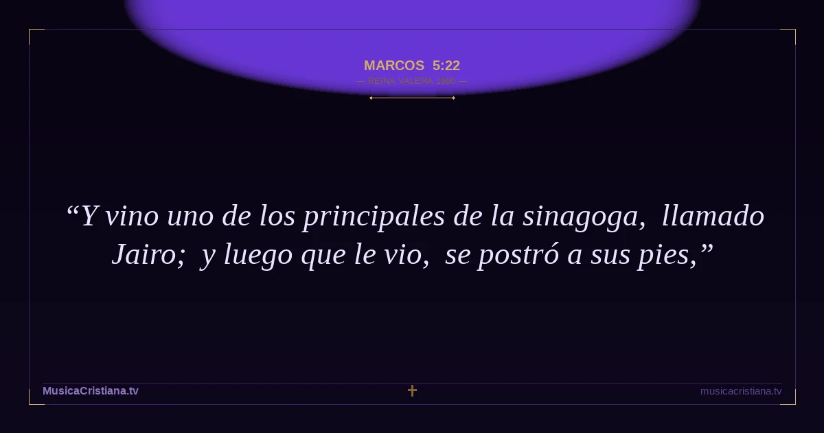 Marcos 5:22 — Biblia Reina Valera 1960 — MusicaCristiana.tv