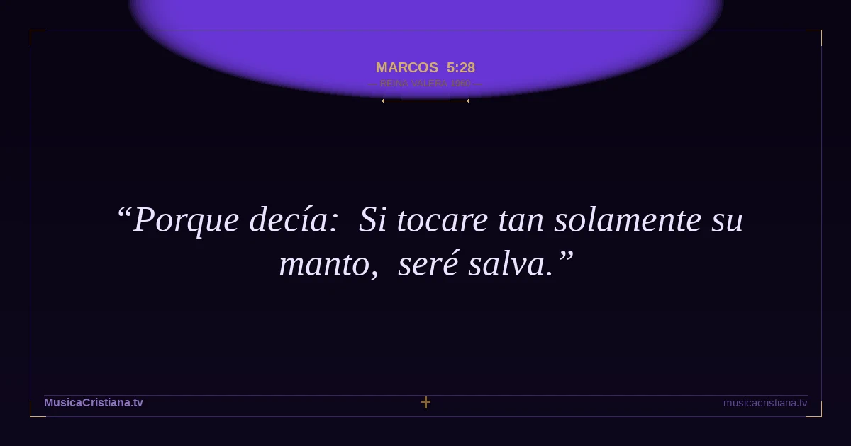 Marcos 5:28 — Biblia Reina Valera 1960 — MusicaCristiana.tv