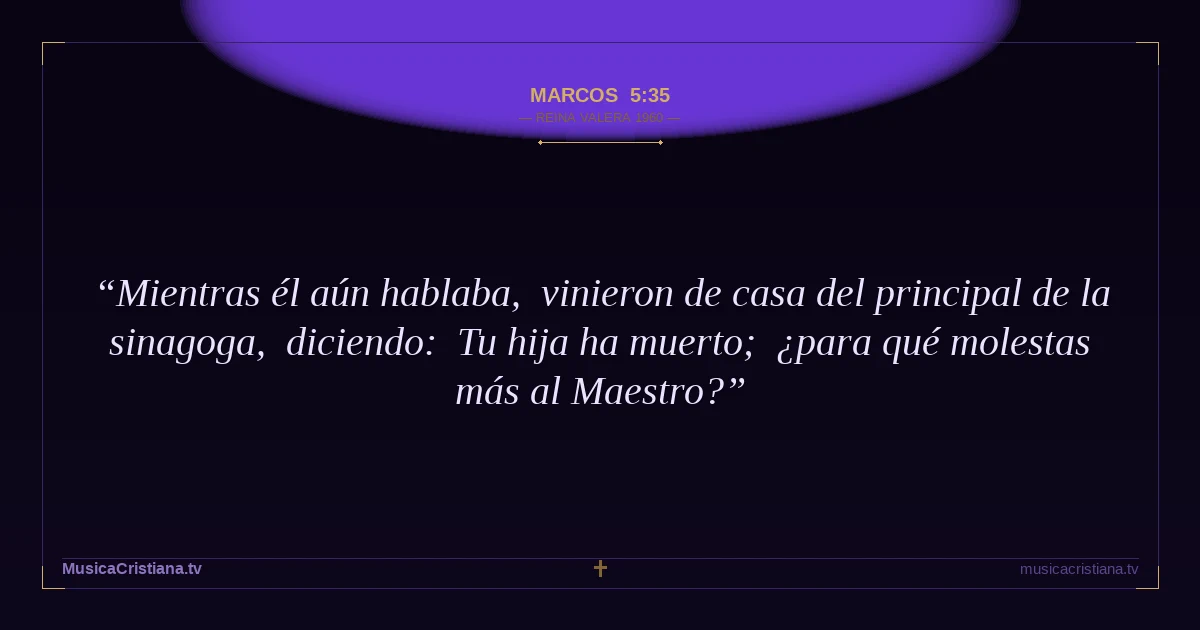 Marcos 5:35 — Biblia Reina Valera 1960 — MusicaCristiana.tv
