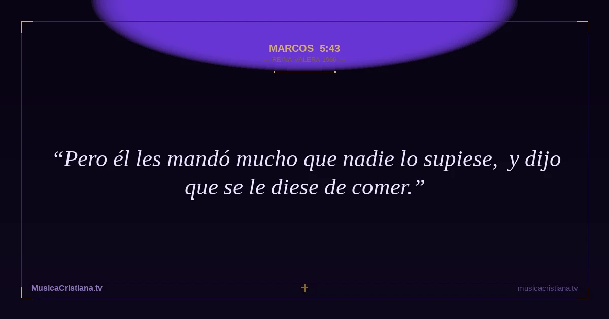 Marcos 5:43 — Biblia Reina Valera 1960 — MusicaCristiana.tv