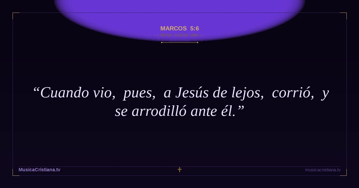 Marcos 5:6 — Biblia Reina Valera 1960 — MusicaCristiana.tv
