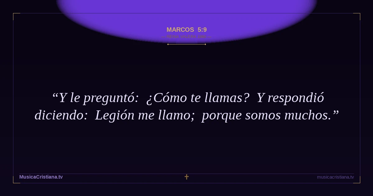 Marcos 5:9 — Biblia Reina Valera 1960 — MusicaCristiana.tv