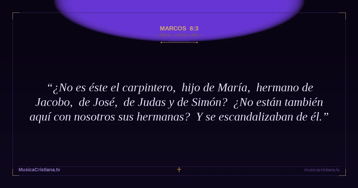 Marcos 6:3 — Biblia Reina Valera 1960 — MusicaCristiana.tv