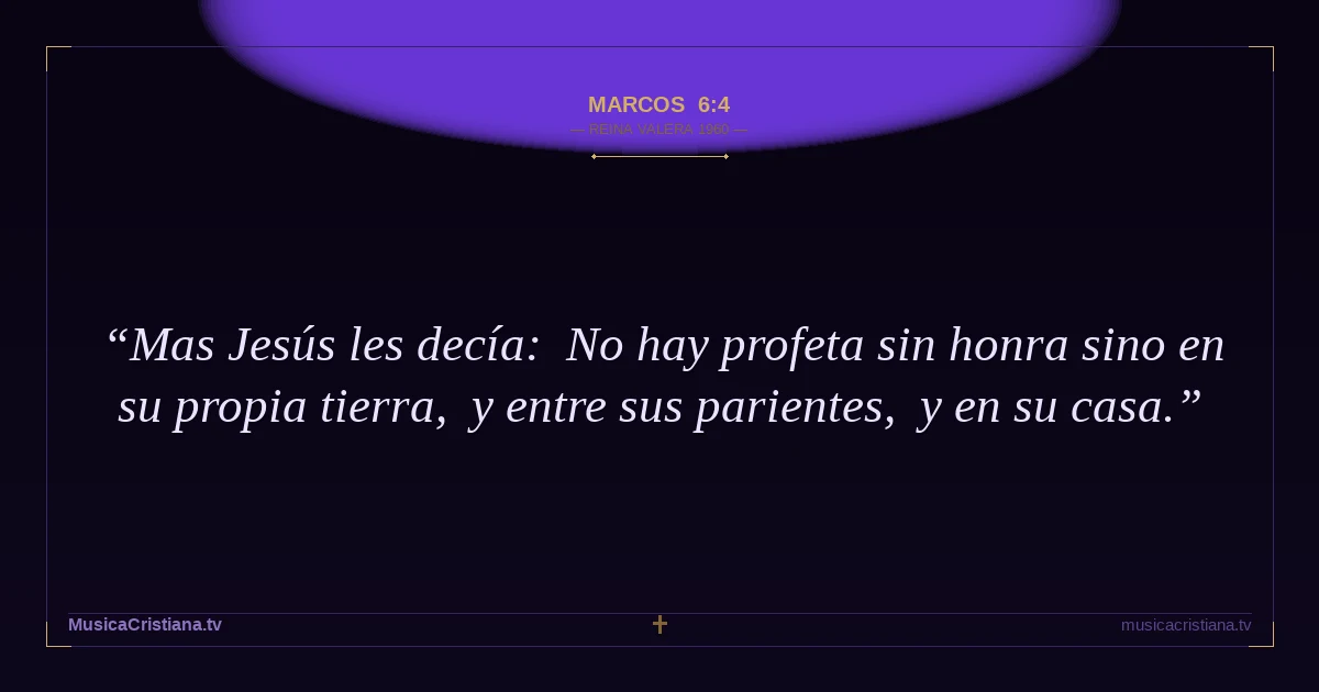 Marcos 6:4 — Biblia Reina Valera 1960 — MusicaCristiana.tv