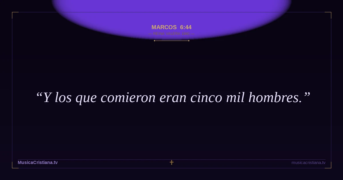 Marcos 6:44 — Biblia Reina Valera 1960 — MusicaCristiana.tv