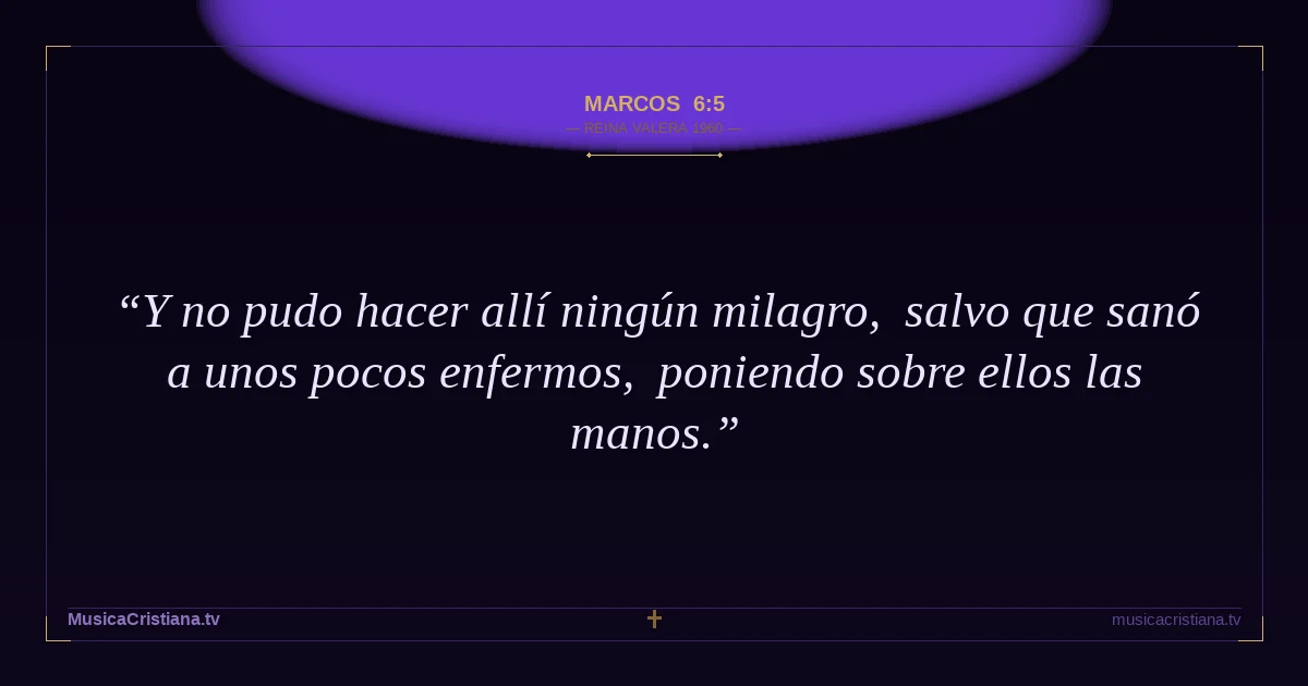 Marcos 6:5 — Biblia Reina Valera 1960 — MusicaCristiana.tv