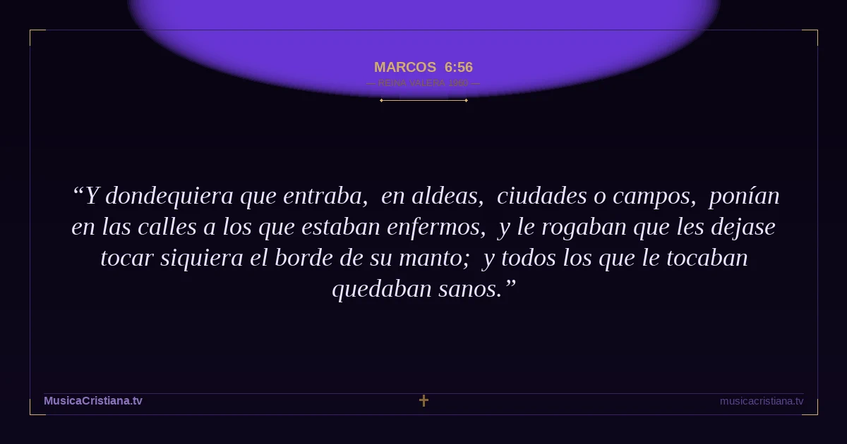 Marcos 6:56 — Biblia Reina Valera 1960 — MusicaCristiana.tv