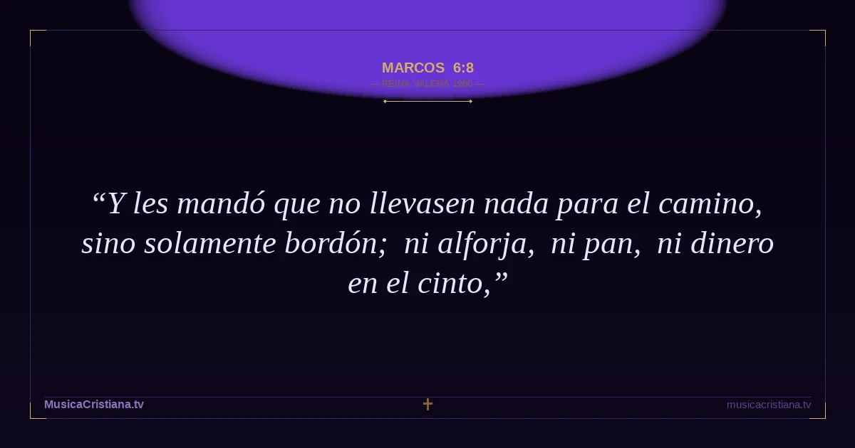 Marcos 6:8 — Biblia Reina Valera 1960 — MusicaCristiana.tv