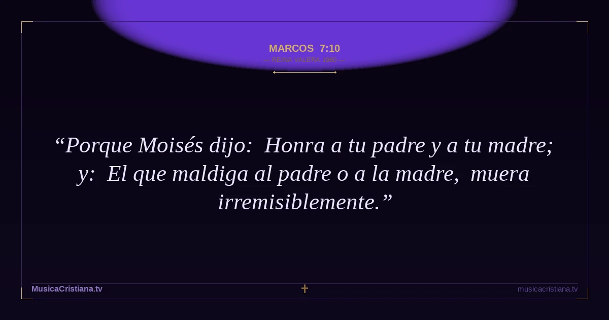Marcos 7:10 — Biblia Reina Valera 1960 — MusicaCristiana.tv