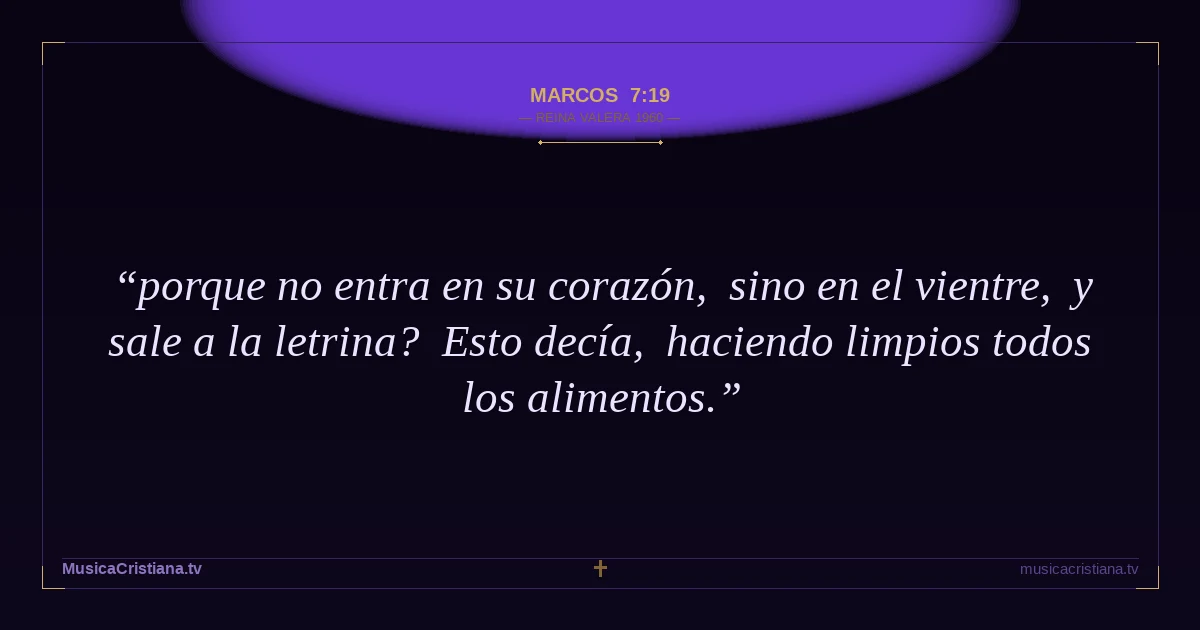 Marcos 7:19 — Biblia Reina Valera 1960 — MusicaCristiana.tv