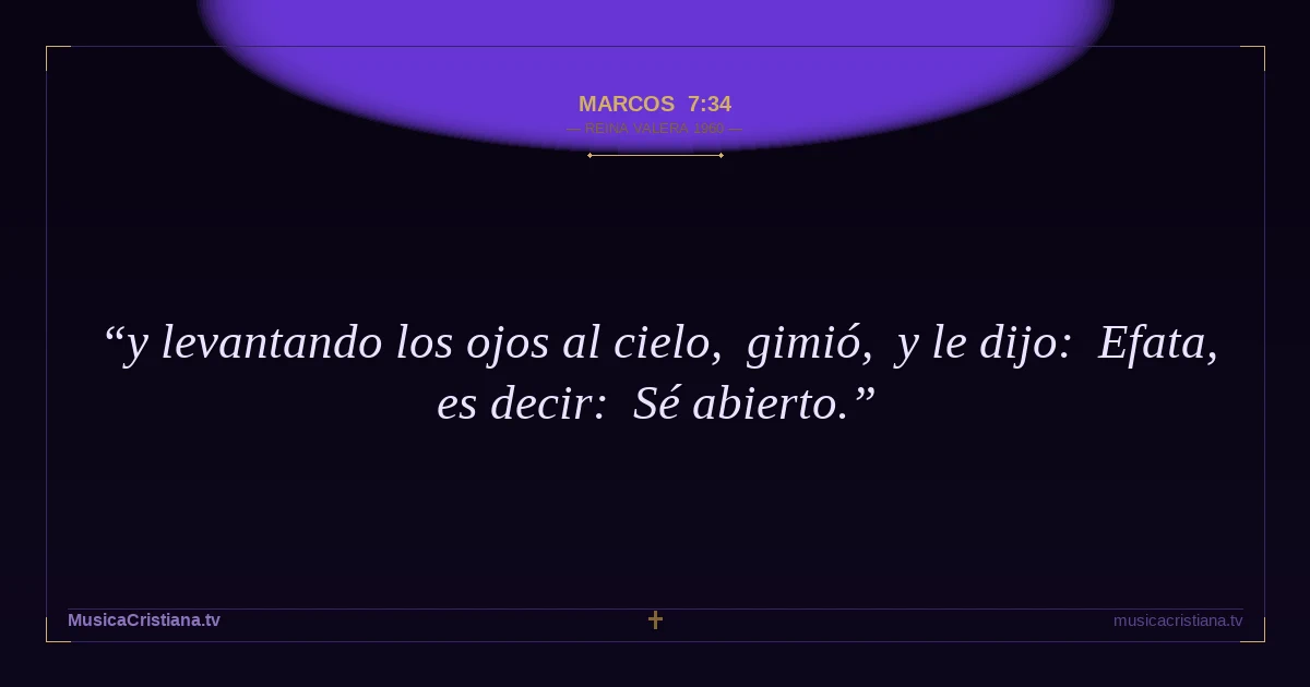 Marcos 7:34 — Biblia Reina Valera 1960 — MusicaCristiana.tv