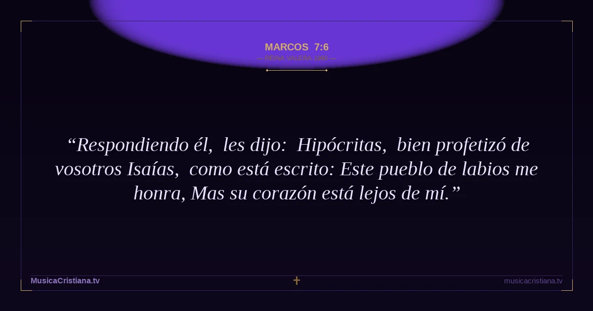 Marcos 7:6 — Biblia Reina Valera 1960 — MusicaCristiana.tv