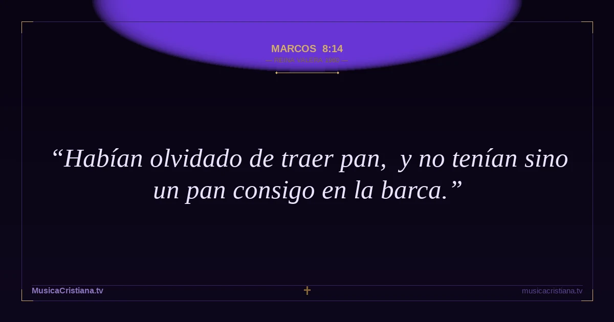 Marcos 8:14 — Biblia Reina Valera 1960 — MusicaCristiana.tv