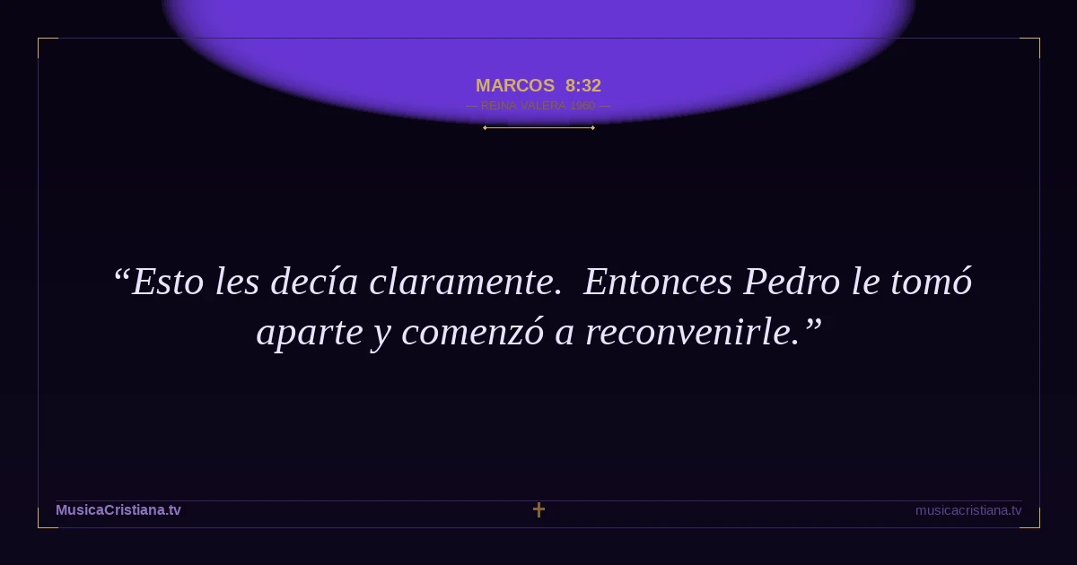 Marcos 8:32 — Biblia Reina Valera 1960 — MusicaCristiana.tv