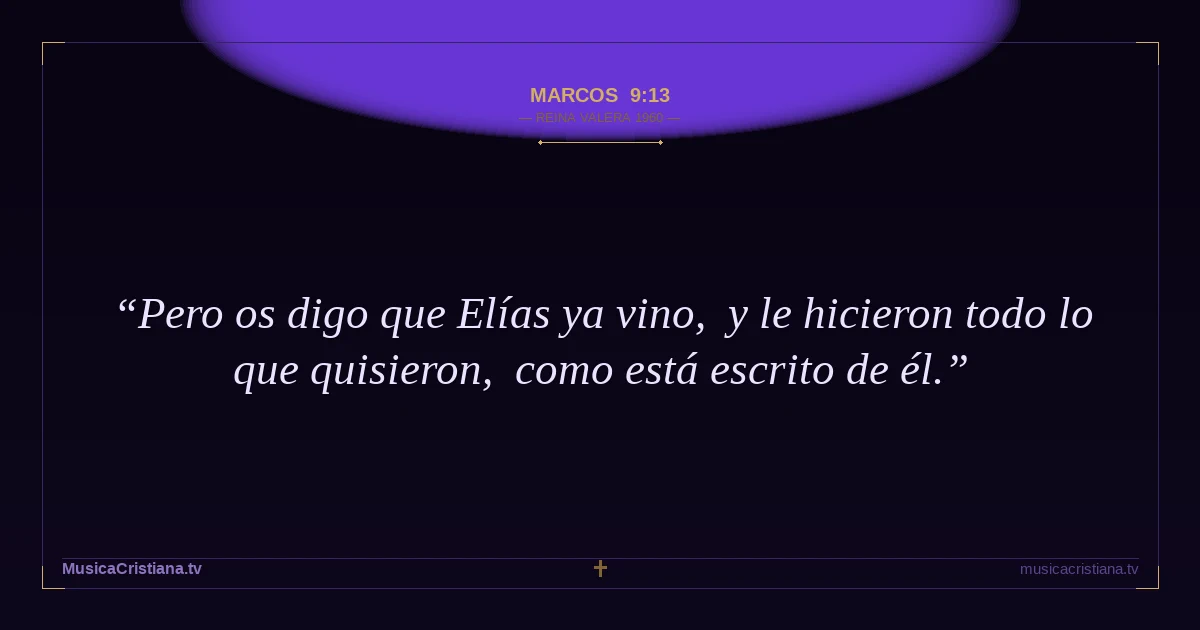Marcos 9:13 — Biblia Reina Valera 1960 — MusicaCristiana.tv