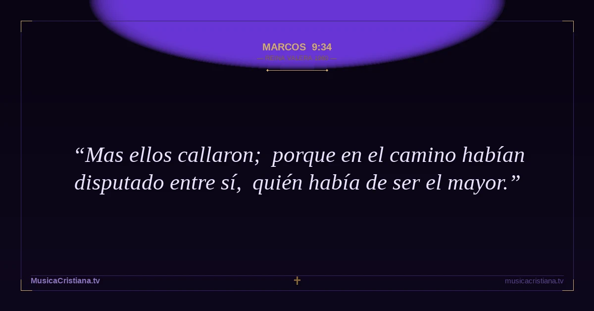 Marcos 9:34 — Biblia Reina Valera 1960 — MusicaCristiana.tv