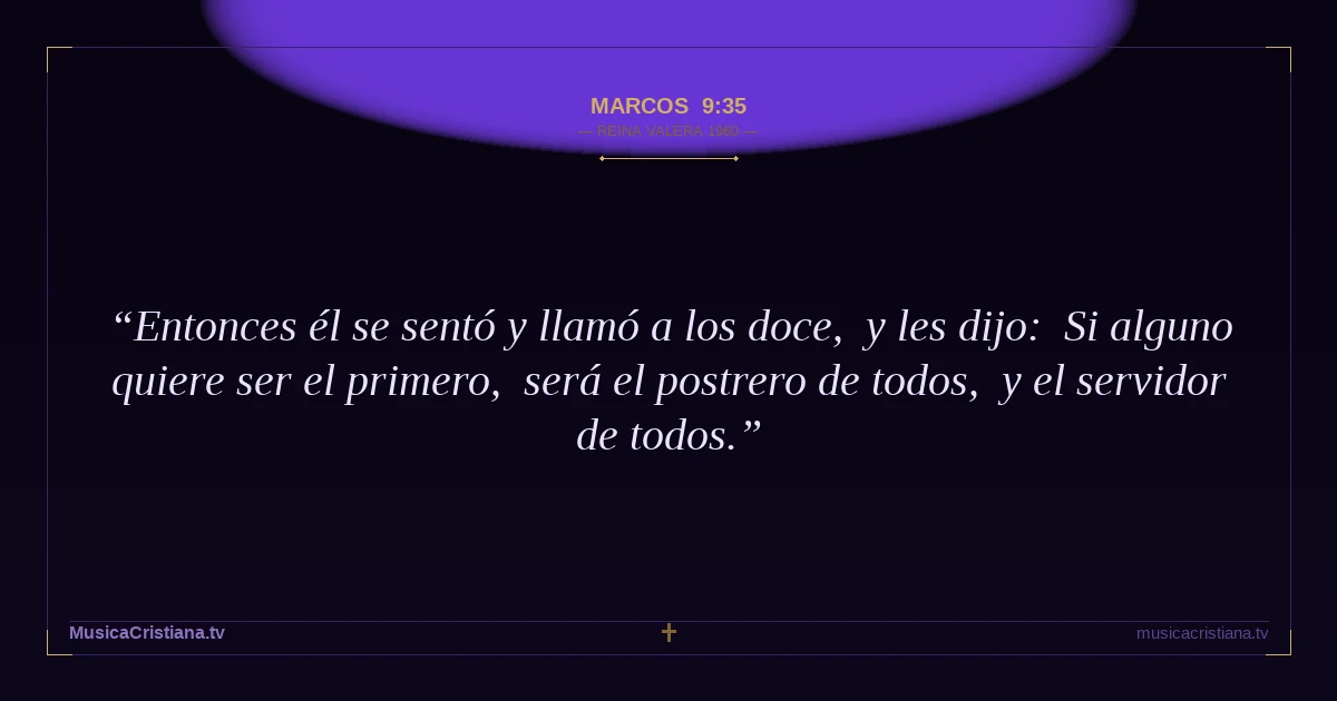 Marcos 9:35 — Biblia Reina Valera 1960 — MusicaCristiana.tv