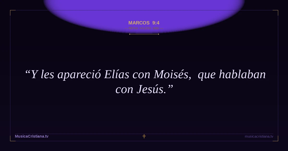 Marcos 9:4 — Biblia Reina Valera 1960 — MusicaCristiana.tv