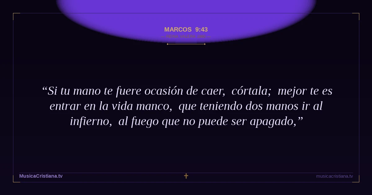 Marcos 9:43 — Biblia Reina Valera 1960 — MusicaCristiana.tv