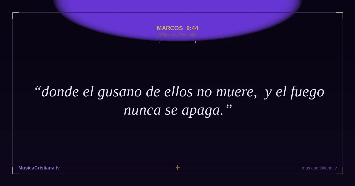 Marcos 9:44 — Biblia Reina Valera 1960 — MusicaCristiana.tv