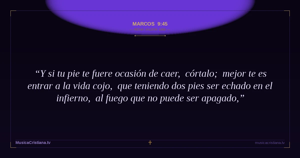 Marcos 9:45 — Biblia Reina Valera 1960 — MusicaCristiana.tv