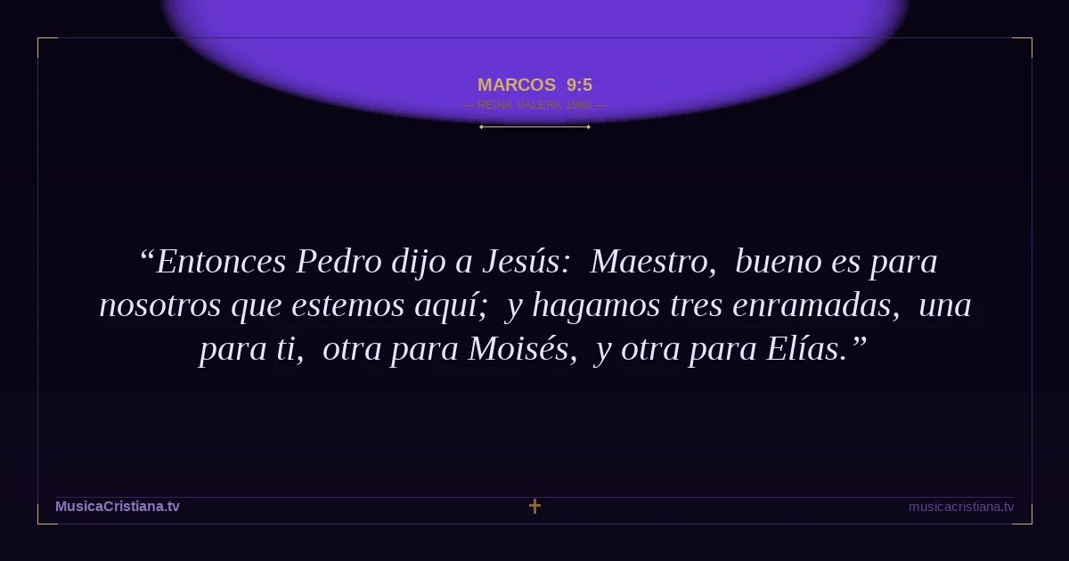 Marcos 9:5 — Biblia Reina Valera 1960 — MusicaCristiana.tv