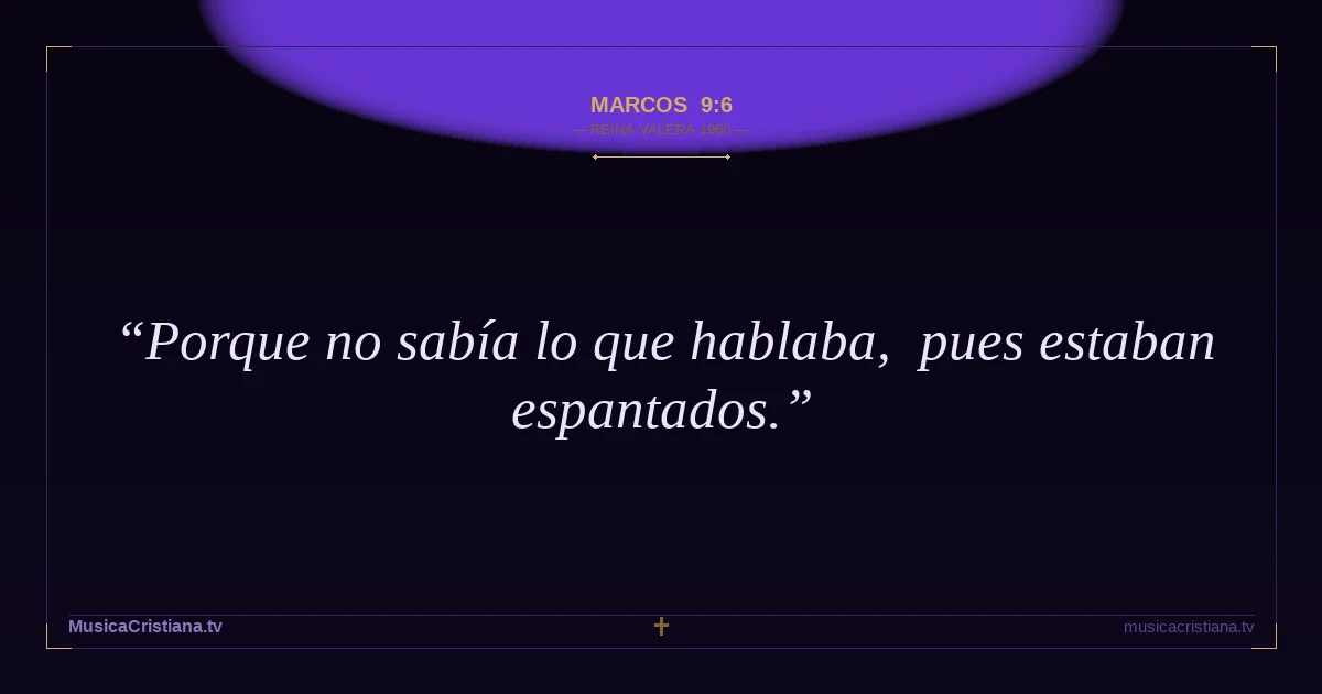 Marcos 9:6 — Biblia Reina Valera 1960 — MusicaCristiana.tv