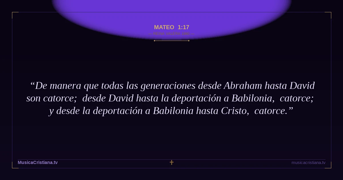 Mateo 1:17 — Biblia Reina Valera 1960 — MusicaCristiana.tv