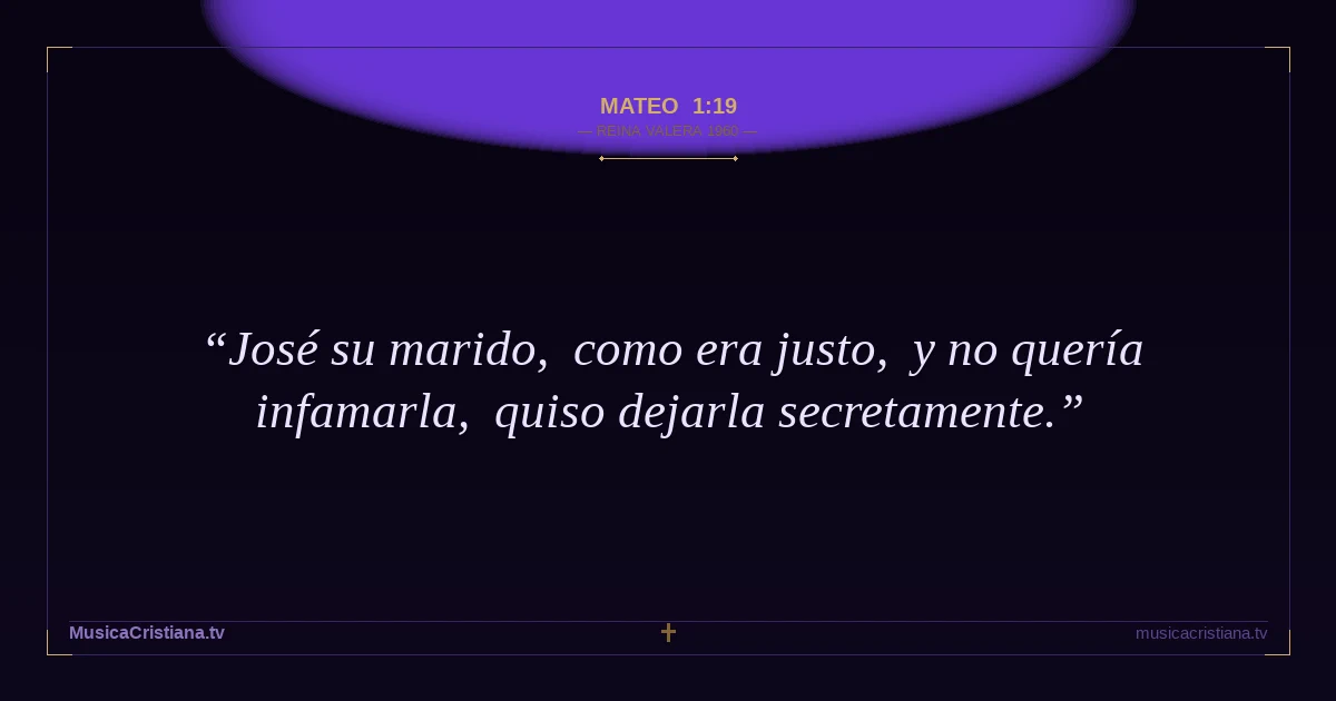 Mateo 1:19 — Biblia Reina Valera 1960 — MusicaCristiana.tv