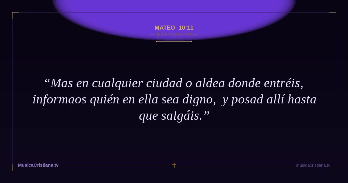 Mateo 10:11 — Biblia Reina Valera 1960 — MusicaCristiana.tv