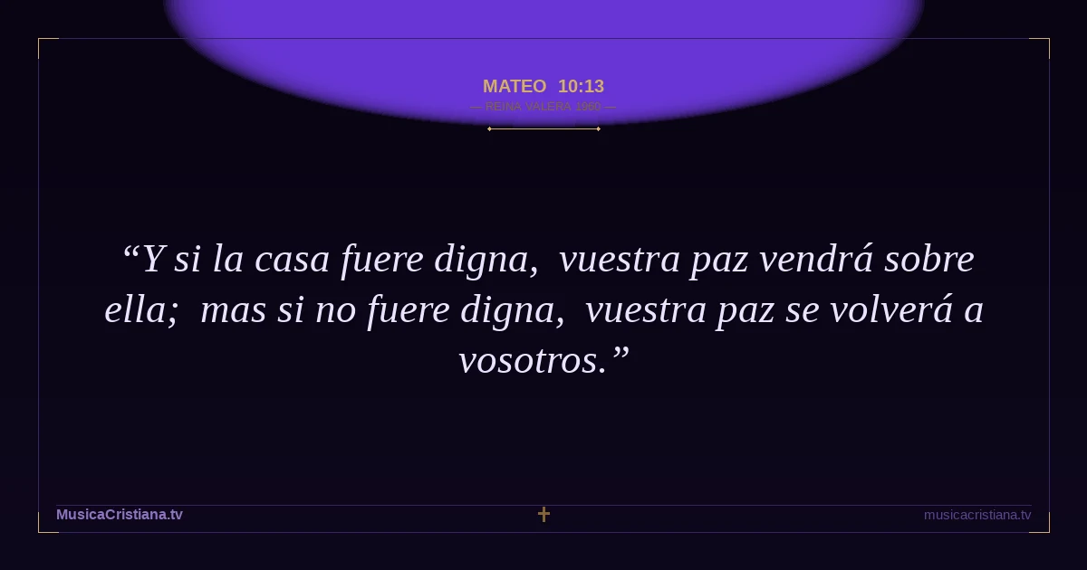 Mateo 10:13 — Biblia Reina Valera 1960 — MusicaCristiana.tv