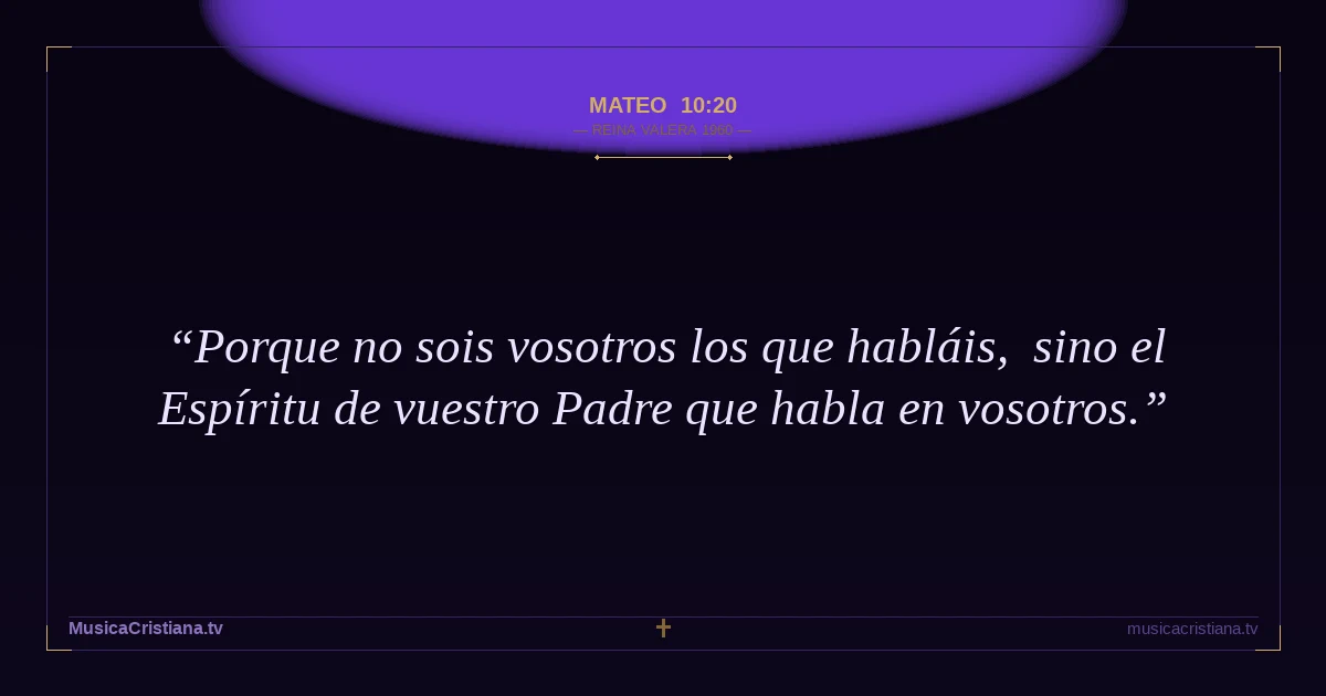 Mateo 10:20 — Biblia Reina Valera 1960 — MusicaCristiana.tv