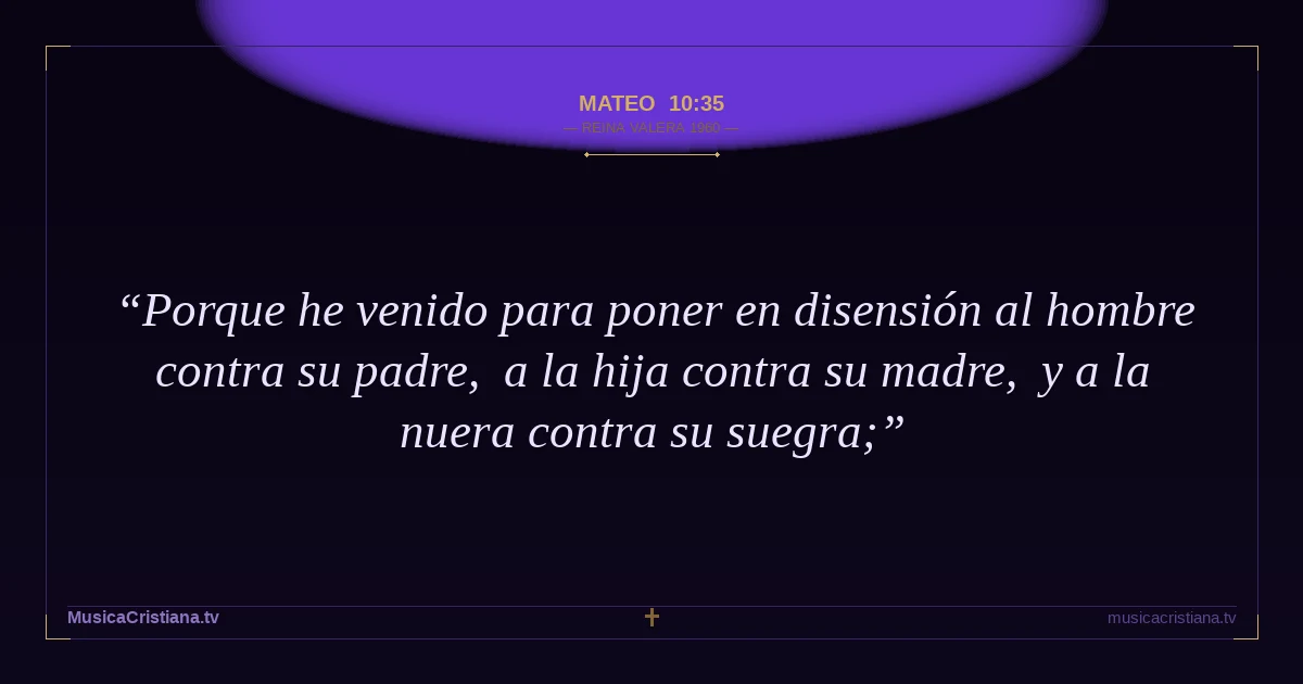 Mateo 10:35 — Biblia Reina Valera 1960 — MusicaCristiana.tv