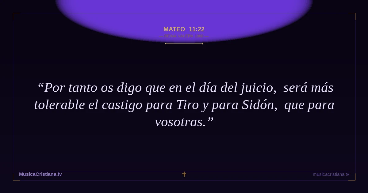Mateo 11:22 — Biblia Reina Valera 1960 — MusicaCristiana.tv