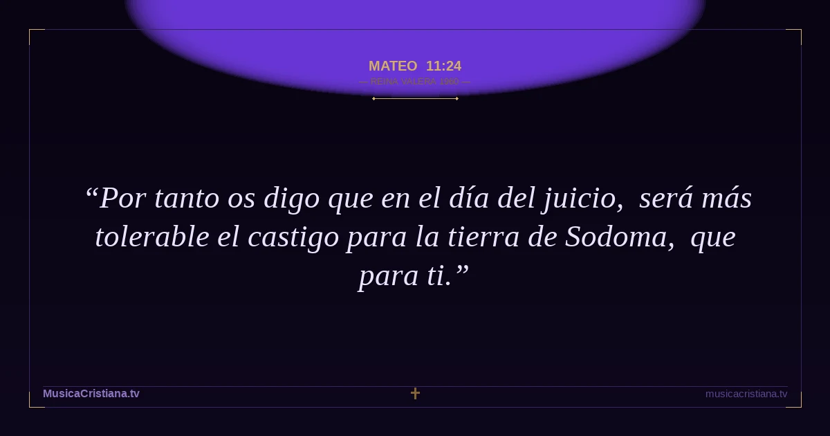 Mateo 11:24 — Biblia Reina Valera 1960 — MusicaCristiana.tv