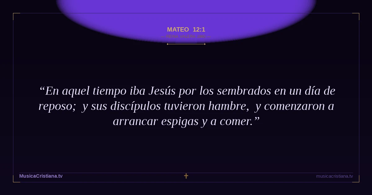 Mateo 12:1 — Biblia Reina Valera 1960 — MusicaCristiana.tv