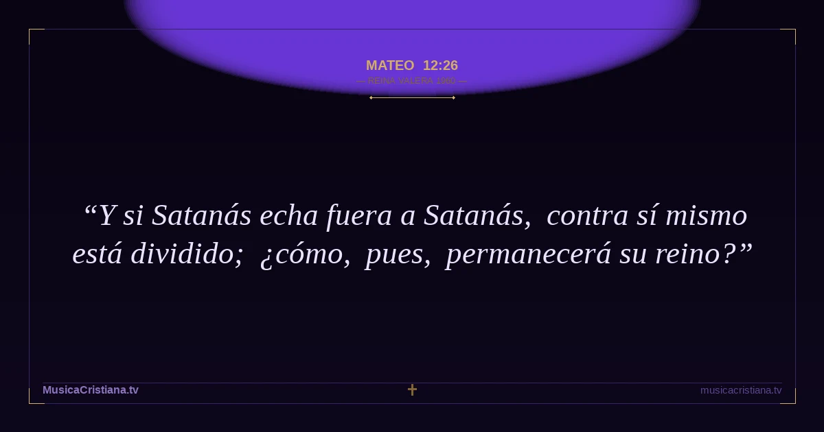 Mateo 12:26 — Biblia Reina Valera 1960 — MusicaCristiana.tv