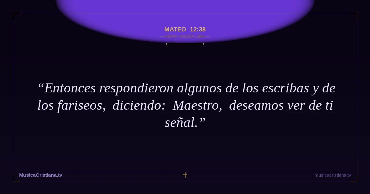 Mateo 12:38 — Biblia Reina Valera 1960 — MusicaCristiana.tv