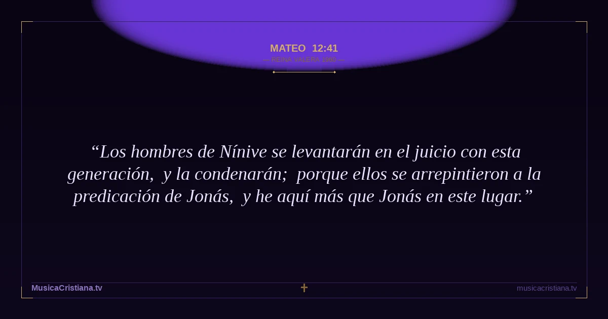 Mateo 12:41 — Biblia Reina Valera 1960 — MusicaCristiana.tv