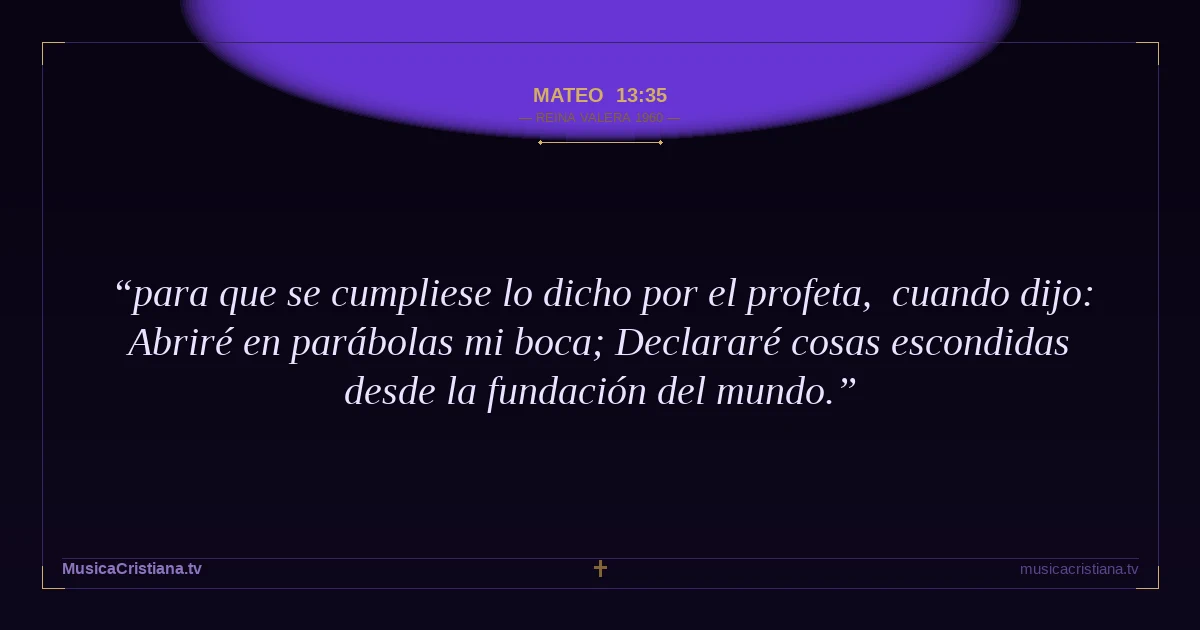 Mateo 13:35 — Biblia Reina Valera 1960 — MusicaCristiana.tv