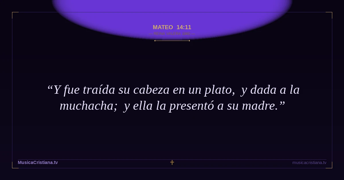 Mateo 14:11 — Biblia Reina Valera 1960 — MusicaCristiana.tv