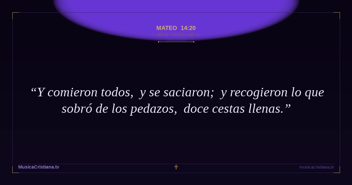 Mateo 14:20 — Biblia Reina Valera 1960 — MusicaCristiana.tv