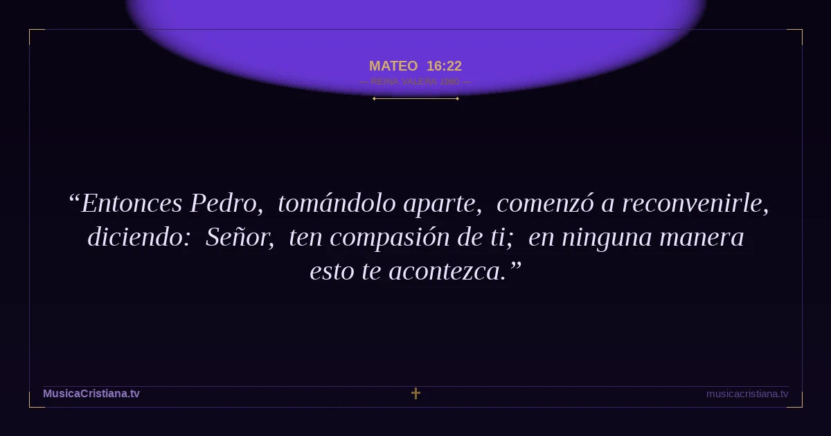 Mateo 16:22 — Biblia Reina Valera 1960 — MusicaCristiana.tv
