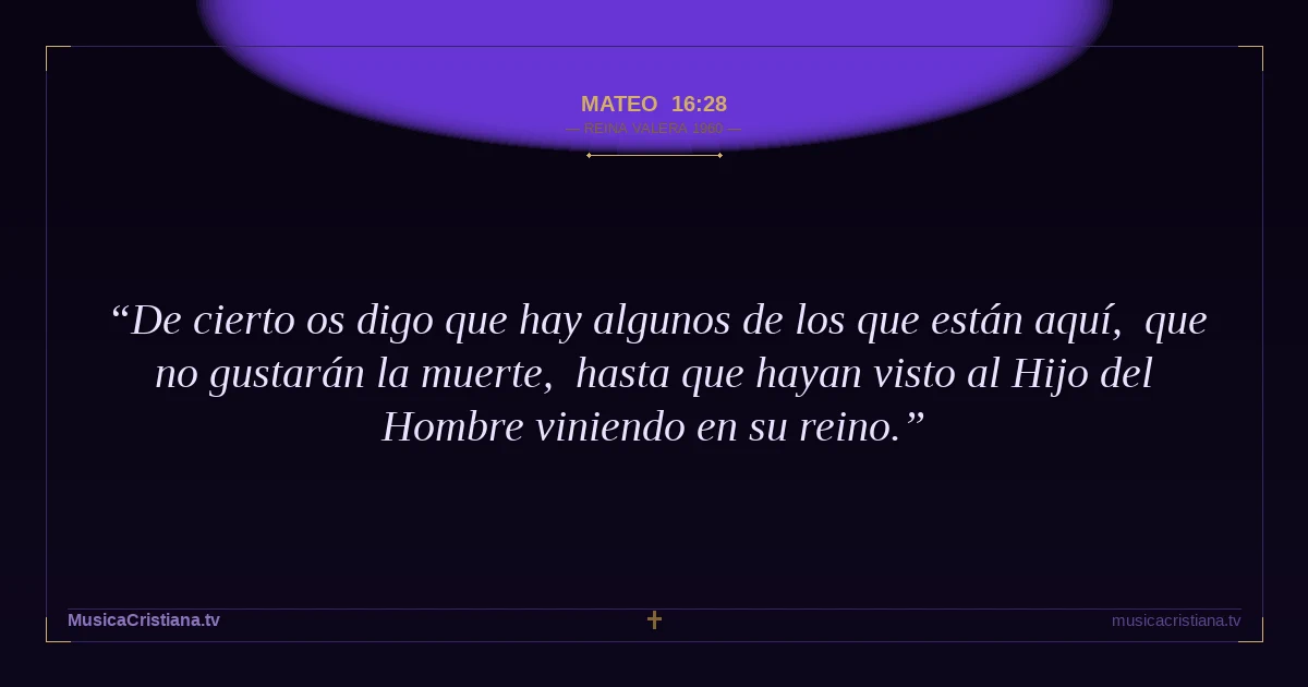 Mateo 16:28 — Biblia Reina Valera 1960 — MusicaCristiana.tv