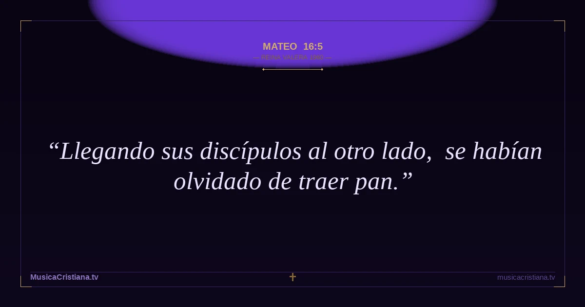 Mateo 16:5 — Biblia Reina Valera 1960 — MusicaCristiana.tv