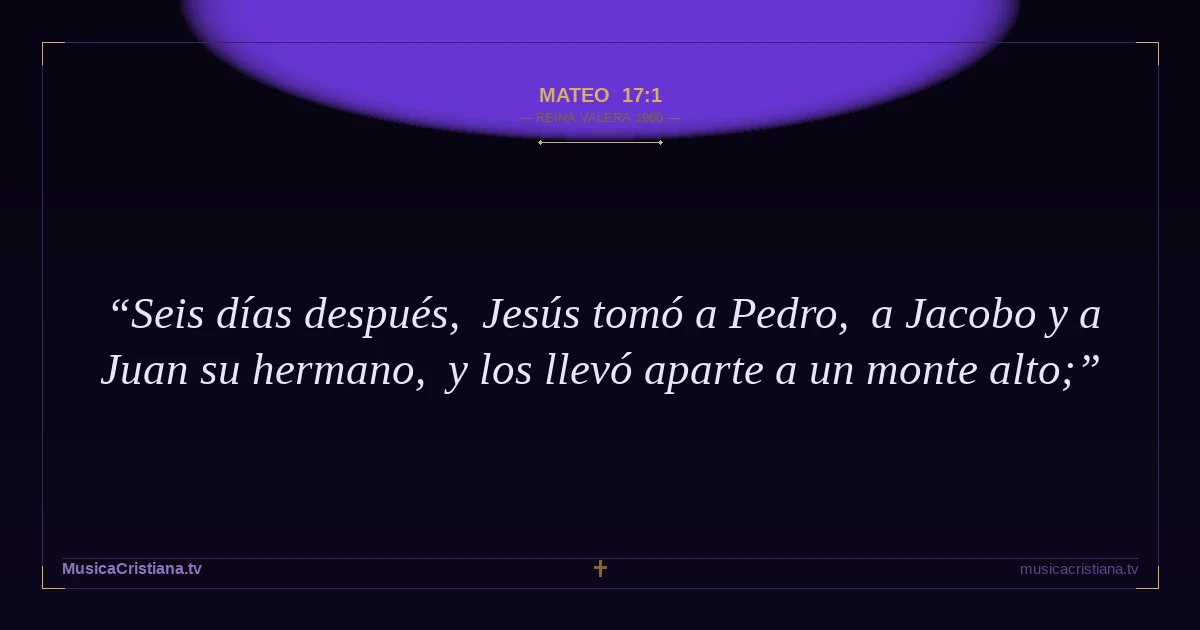 Mateo 17:1 — Biblia Reina Valera 1960 — MusicaCristiana.tv