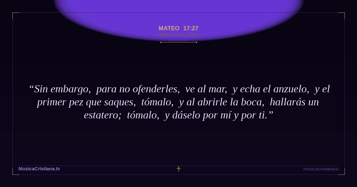Mateo 17:27 — Biblia Reina Valera 1960 — MusicaCristiana.tv