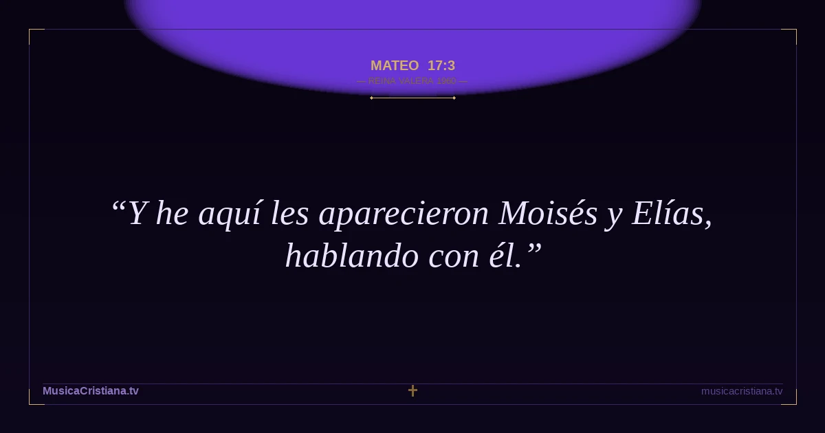 Mateo 17:3 — Biblia Reina Valera 1960 — MusicaCristiana.tv